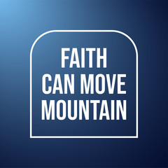 faith can move mountain. Life quote with modern background vector