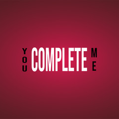 you complete me. Life quote with modern background vector