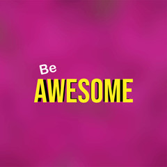 be awesome. Life quote with modern background vector