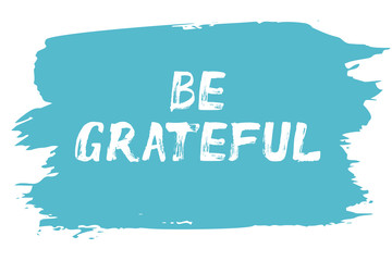 Be Grateful - lettering card, affirmation