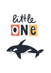 Little one - Cute kids hand drawn nursery poster with killer whale animal and lettering. Color vector illustration. - 255157554