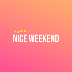 Have a nice weekend. Life quote with modern background vector