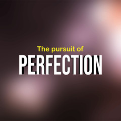 The pursuit of perfection. Life quote with modern background vector