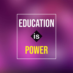Education is power. Education quote with modern background