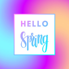Promotional design poster with welcome text Hello Spring and colorful magic imagine gradient magic background