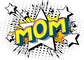 Mom - Vector illustrated comic book style phrase on abstract background.