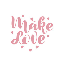 Make love. Vector illustration with handwritten phrase. Congratulation. Pink Lettering.