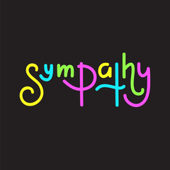 Sympathy - simple inspire and motivational quote. Hand drawn beautiful lettering. Print for inspirational poster, t-shirt, bag, cups, card, flyer, sticker, badge. Elegant calligraphy writing