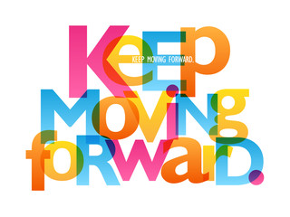 KEEP MOVING FORWARD. colorful typography banner
