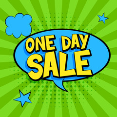 One day sale. Comic speech bubbles. Pop art vector label illustration. Vintage comics book poster on green background. Colored funny font. 