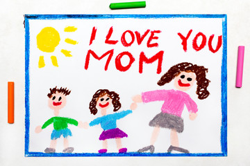 Fototapeta na wymiar Colorful drawing: Happy Mother's Day card with word I LOVE YOU MOM