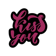 Kiss you quote. Modern handlettering text. Design print for t-shirt, sticker, greeting card, banner. Vector illustration on background. 