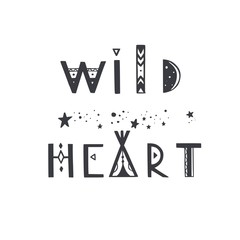 Fototapeta premium Wild Heart vector Lettering. Boho inspirational tribal typography concept, poster, tattoo, banner, background