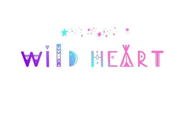Wild Heart vector Lettering. Boho inspirational tribal typography concept, poster, tattoo, banner, background
