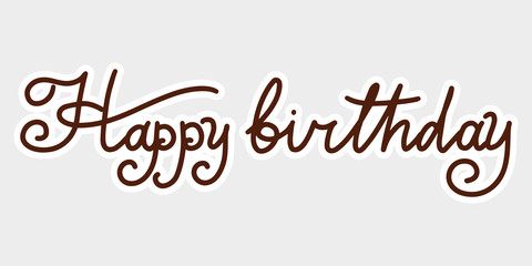 Happy Birthday text. Hand drawn lettering. Grunge Element. Typography Brush. Illustration for banner, poster and greeting card.