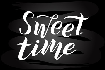 Sweet time white lettering text on chalkboard background. Romantic love print. Handmade brush calligraphy vector illustration. Sweet vector design for poster, logo, card, banner, postcard and print.