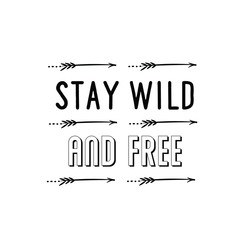 Calligraphy saying for print. Vector Quote. Stay wild and free