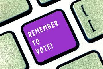 Writing note showing Remember To Vote. Business concept for do not forget choose and give your voice to right candidate Keyboard key Intention to create computer message pressing keypad idea