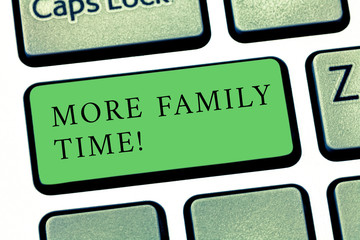 Word writing text More Family Time. Business photo showcasing Spending quality family time together is very important Keyboard key Intention to create computer message pressing keypad idea