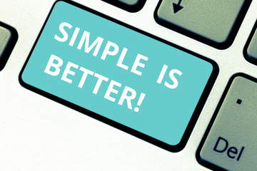 Word writing text Simple Is Better. Business photo showcasing being in natural status do not put makeup keep pure Keyboard key Intention to create computer message pressing keypad idea