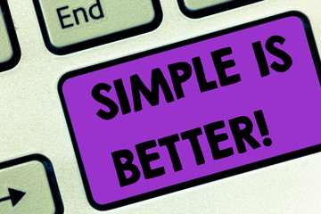 Writing note showing Simple Is Better. Business concept for being in natural status do not put makeup keep pure Keyboard key Intention to create computer message pressing keypad idea