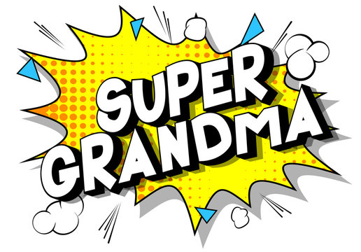 Super Grandma - Vector illustrated comic book style phrase on abstract background.