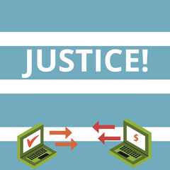 Text sign showing Justice. Business photo text Quality of being just impartial or fair Administration of law rules Exchange Arrow Icons Between Two Laptop with Currency Sign and Check Icons