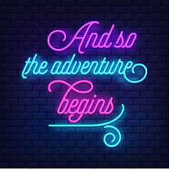 "And so the adventure begins" Neon Text Vector