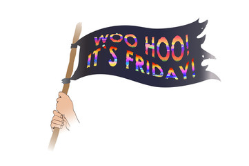 Woo hoo it`s friday funny illustration. Hands holds flag Woo hoo it`s friday.