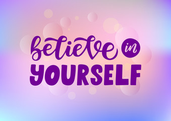 Believe in yourself hand drawn lettering phrase