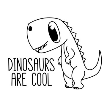 A cartoon little dinosaur. With the inscription: dinosaurs are cool.  It can be used for card, mug, brochures, poster, t-shirts, phone case etc. Vector Image.