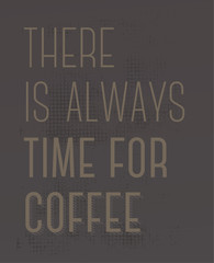 There Is Always Time For Coffee motivation quote