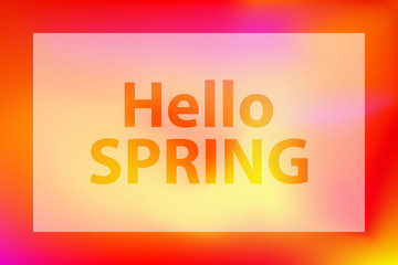 Hello spring words on a bright red-orange blurred background. Poster with a white translucent frame.