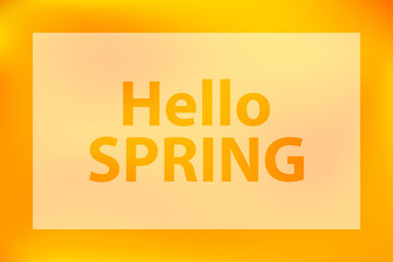  Hello spring words on a bright yellow orange blurred background. Banner c white translucent frame.