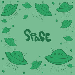 Cute hand drawn vector seamless pattern frame. Green flying saucer, ufo, spaceship isolated on background. Unique abstract texture with lettering Space for invitations, cards, wrapping paper, textile