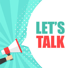 Male hand holding megaphone with Let's talk speech bubble. Loudspeaker. Banner for business, marketing and advertising. Vector illustration.