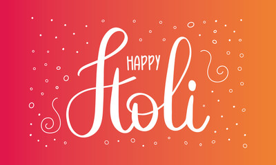 Happy Holi. Festival of Colours. Phagwah. Annual Hindu Spring Festival. Celebrated in India and Nepal and other Asia. Beautiful handwritten lettering on a color bright background. Vector illustration