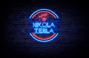 A red and blue neon sign on a brick wall that reads: Who is Nikola Tesla