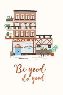 Postcard or poster template with shop, store or cafe building on street of city or town and Be Good Do Good inspirational slogan handwritten with cursive calligraphic font