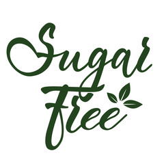 Sugar free - hand lettering inscription with leafes. Label badge design for groceries, stores, packaging and advertising. Vector illustration. White background.