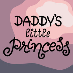 Daddy's little Princess. Vector illustration,