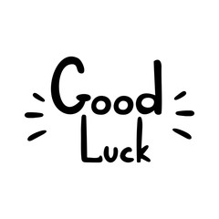 Good luck hand drawn lettering design. Positive quote and inspirational phrase. Vector greeting card.