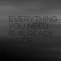 Everything You Need Is Already Inside motivation quote