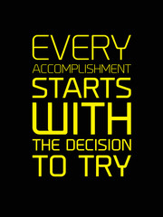 Every Accomplishment Starts With The Decision To Try motivation quote