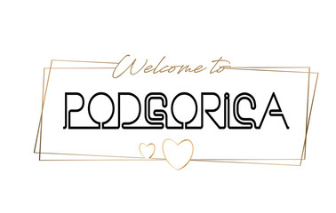 Podgorica  Welcome to text Neon lettering typography. Word for logotype, badge, icon, postcard, logo, banner Vector Illustration.