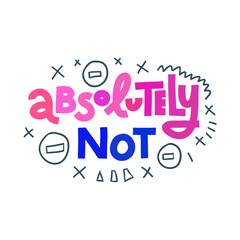 Frustrated lettering quote: Absolutely Not