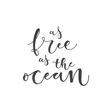 Lettering with phrase As free as the ocean. Vector illustration.