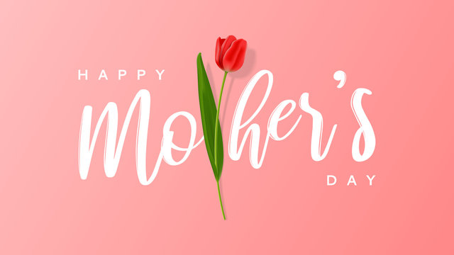 Happy Mother's Day greeting banner. Vector illustration with realistic red tulip flower and calligraphy text.