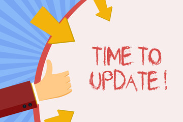 Writing note showing Time To Update. Business concept for this right moment to make something more modern Hand Gesturing Thumbs Up and Holding Round Shape with Arrows