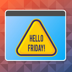 Obraz premium Handwriting text Hello Friday. Conceptual photo used to express happiness from beginning of fresh week Blank Yellow Embossed Triangle with Border as Web Button In Tablet Screen